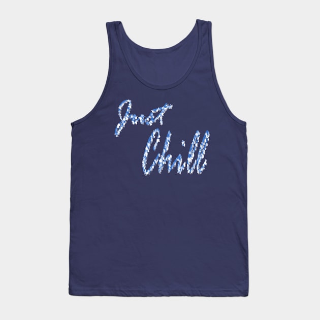 Just Chill Tank Top by RAK20